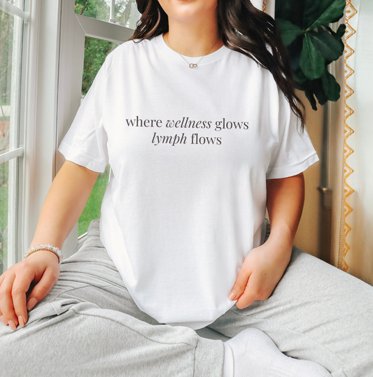 Where Wellness Glows Lymph Flows Shirt