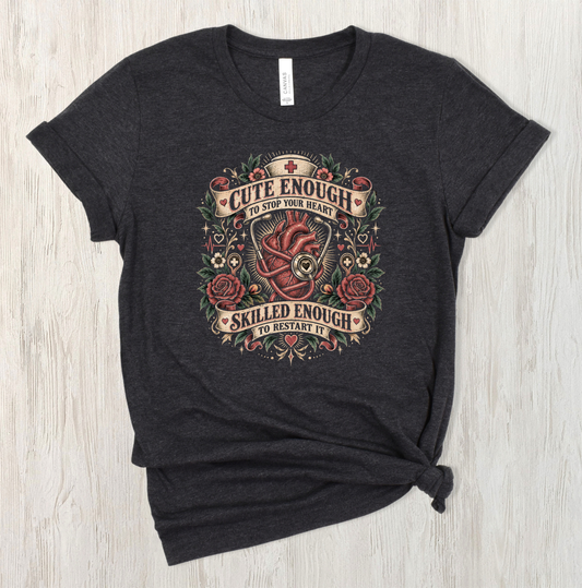 Cute Enough to Stop Your Heart Nurse Tee