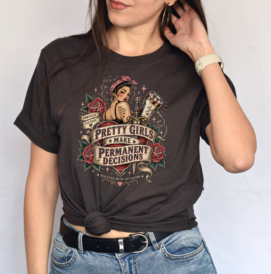 Pretty Girls Make Permanent Decisions Body Contouring Tee