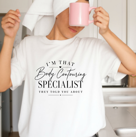 "I'm That Body Contouring Specialist" T-Shirt