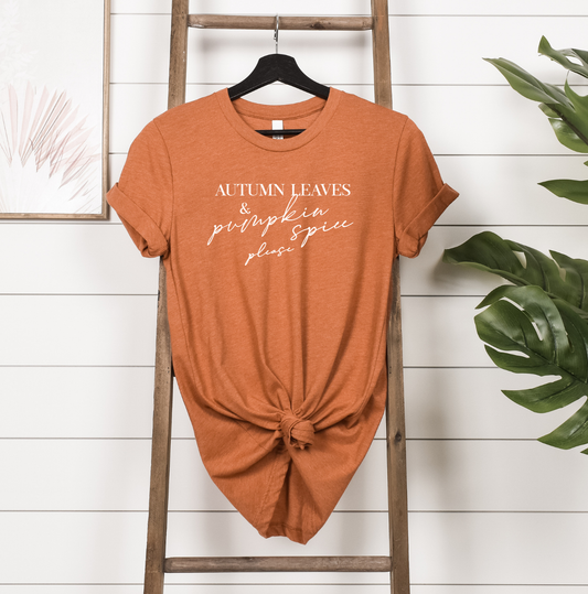 Autumn Leaves & Pumpkin Spice Please Shirt