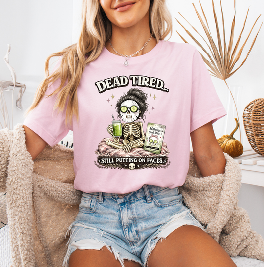 Dead Tired, Still Putting on Faces Esthetician T-Shirt