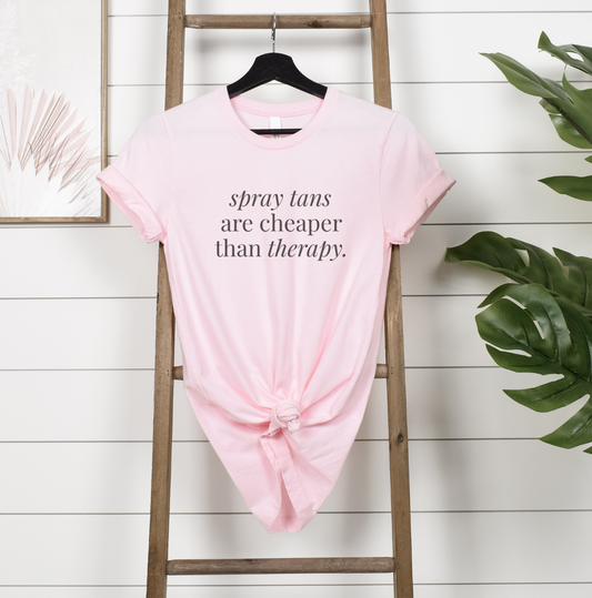 "Spray Tans are Cheaper Than Therapy" T-Shirt