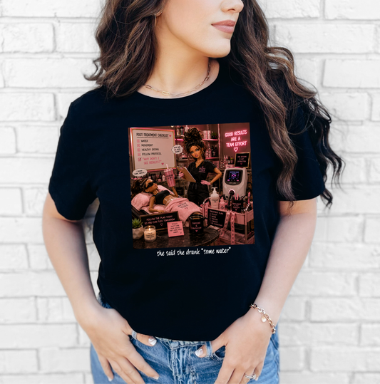 She Said She Drank "Some Water" T-Shirt