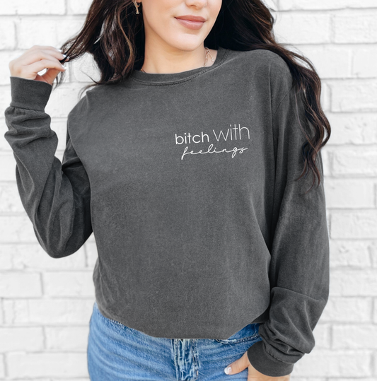 Bitch With Feelings Long Sleeve Shirt