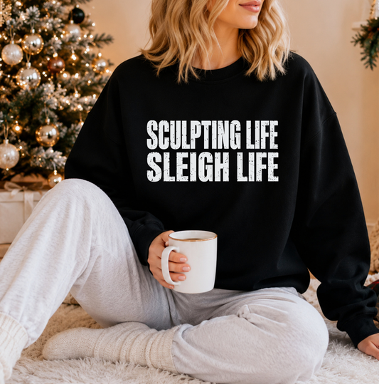 Sculpting Life Sleigh Life Sweatshirt