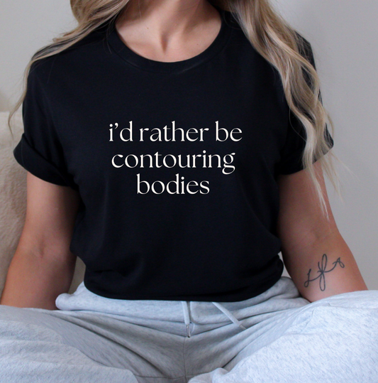 I'd Rather Be Contouring Bodies Tee
